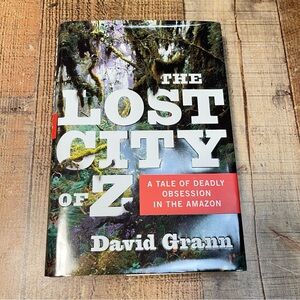 The Lost City of Z by David Grann FIRST EDITION Hardcover History Travel Science